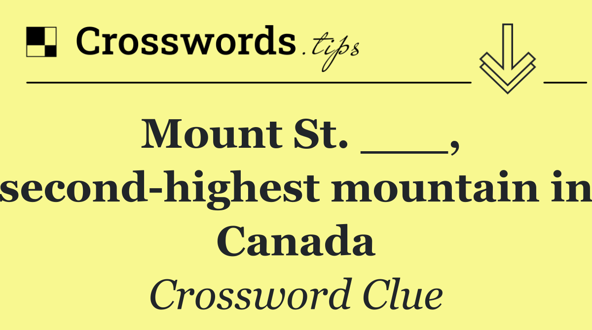 Mount St. ___, second highest mountain in Canada