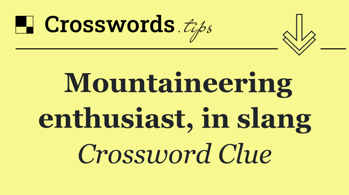 Mountaineering enthusiast, in slang