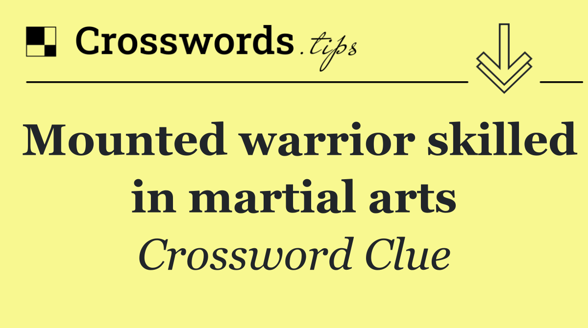 Mounted warrior skilled in martial arts