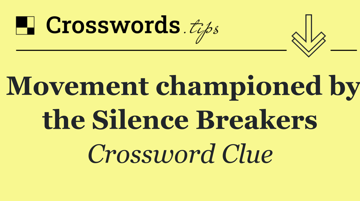 Movement championed by the Silence Breakers