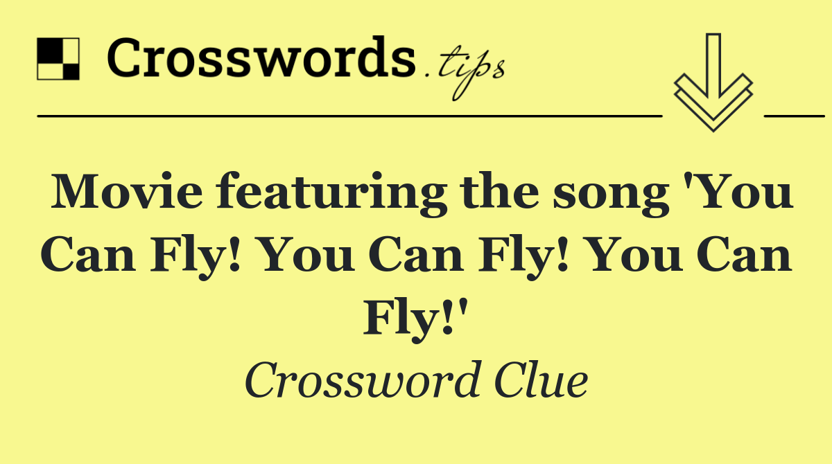 Movie featuring the song 'You Can Fly! You Can Fly! You Can Fly!'