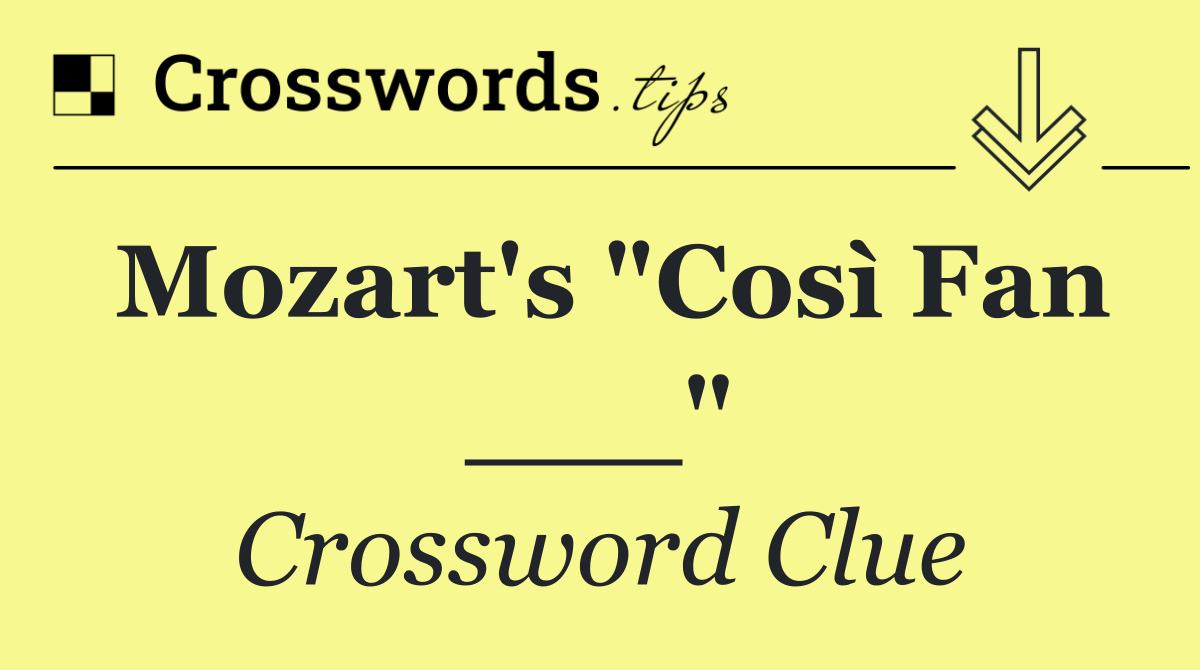 Mozart's "Così Fan ___"