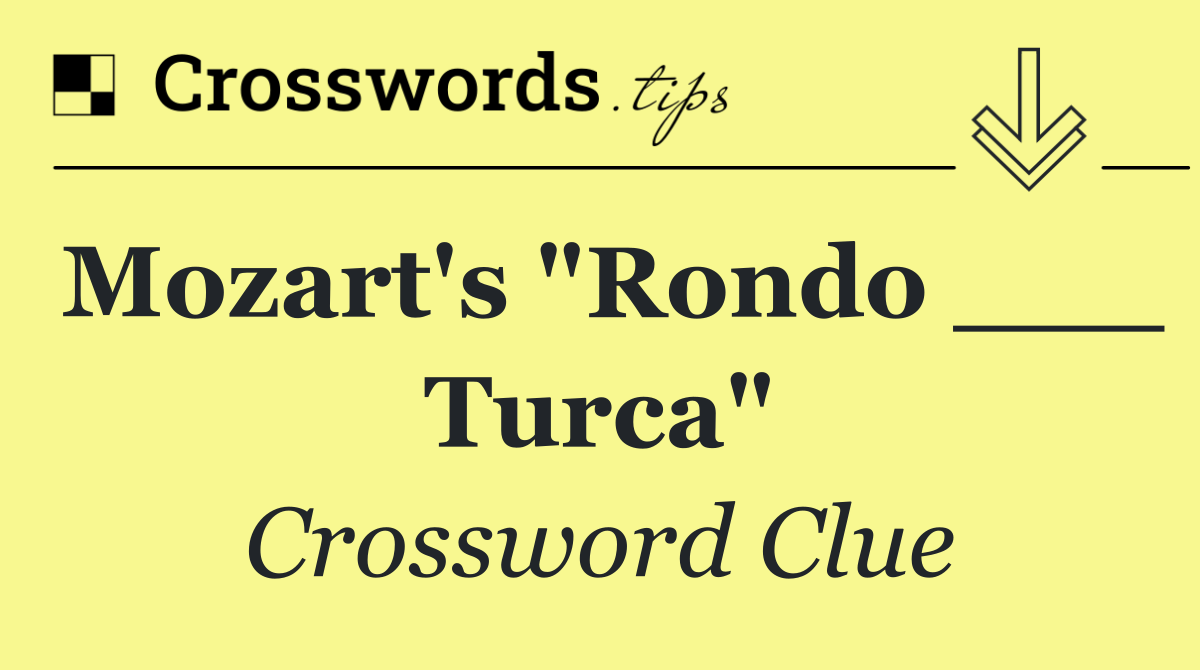 Mozart's "Rondo ___ Turca"