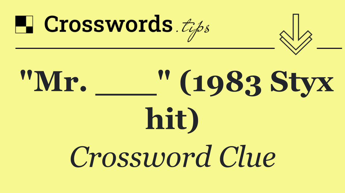 "Mr. ___" (1983 Styx hit)