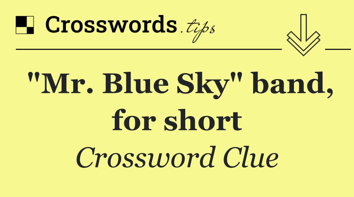 "Mr. Blue Sky" band, for short
