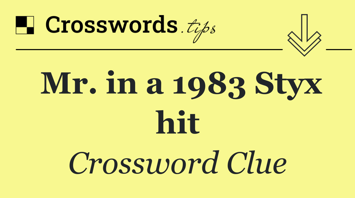 Mr. in a 1983 Styx hit