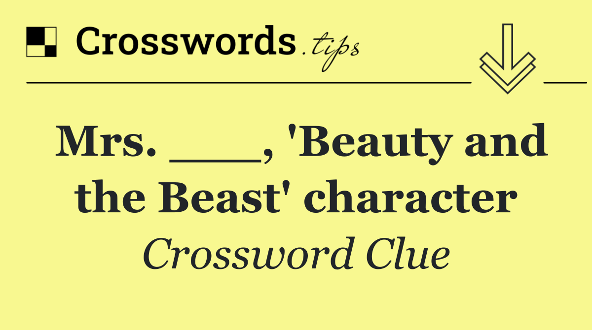 Mrs. ___, 'Beauty and the Beast' character