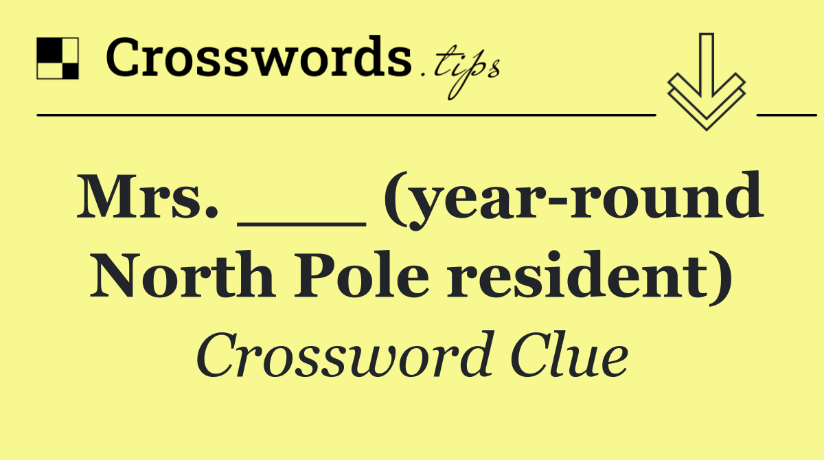 Mrs. ___ (year round North Pole resident)