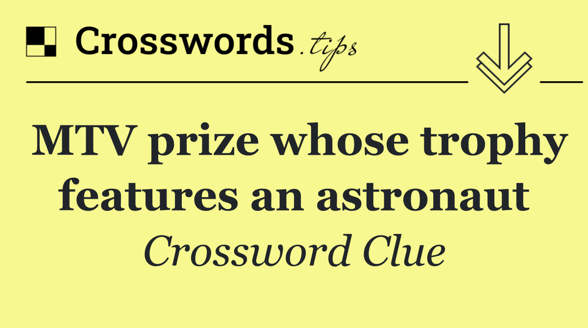 MTV prize whose trophy features an astronaut