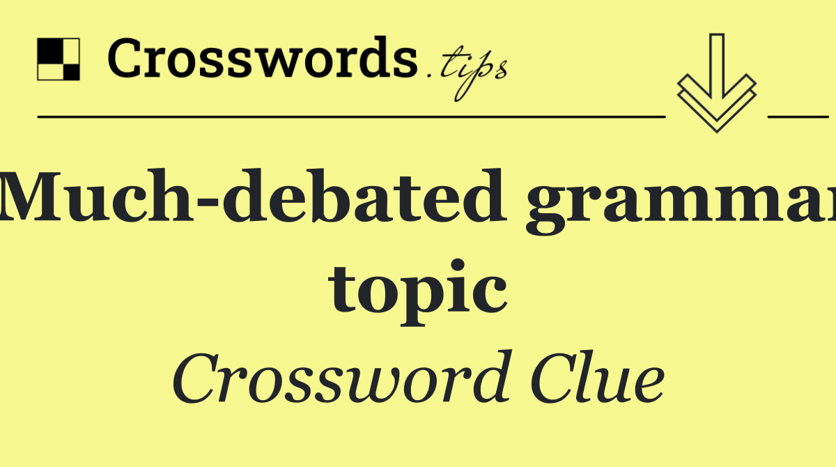 Much debated grammar topic