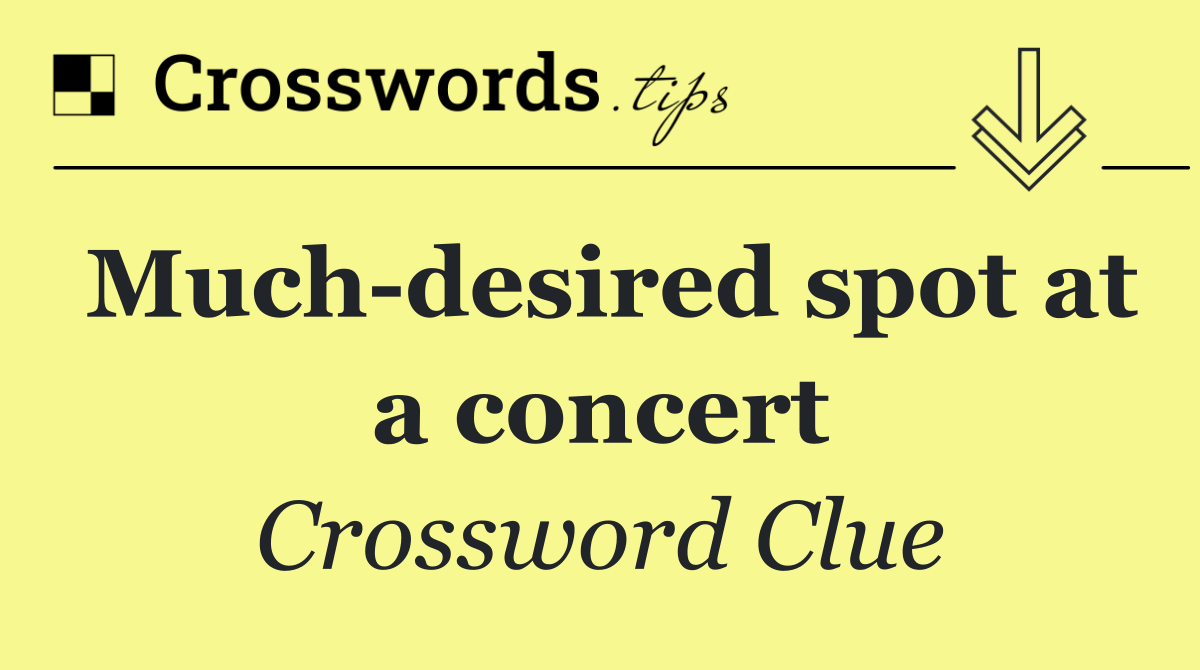 Much desired spot at a concert