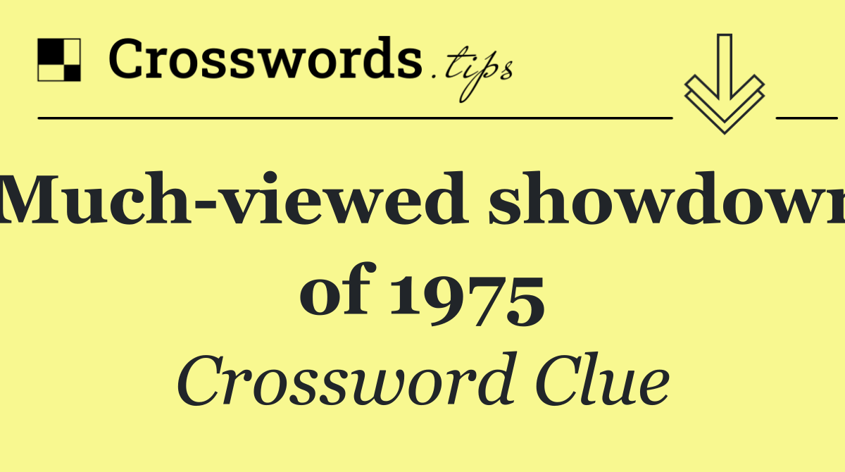 Much viewed showdown of 1975