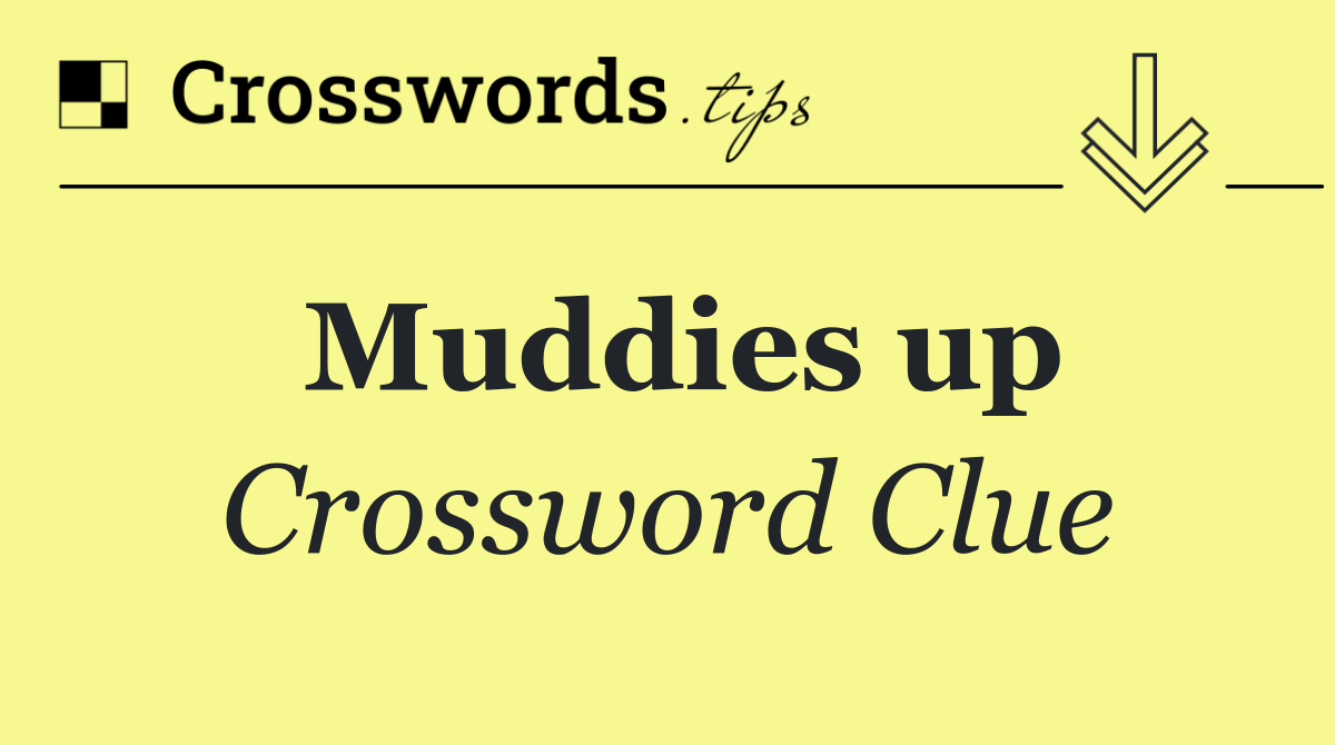 Muddies up