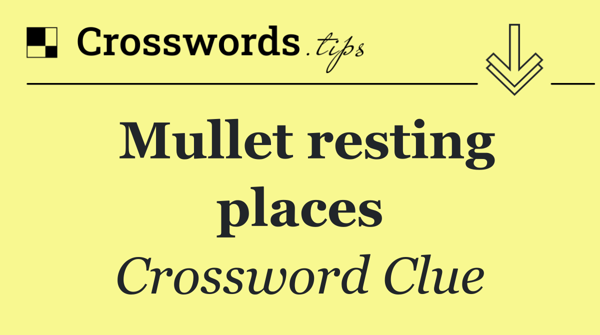 Mullet resting places