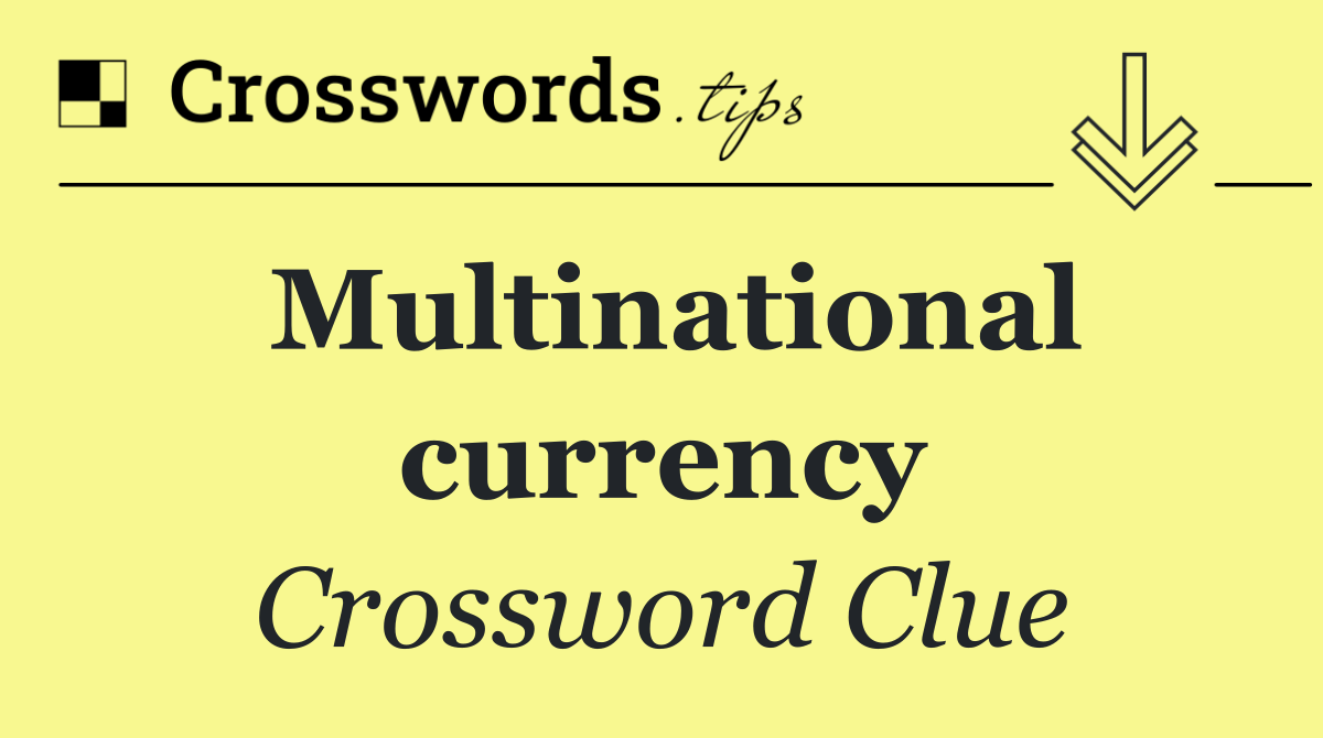 Multinational currency
