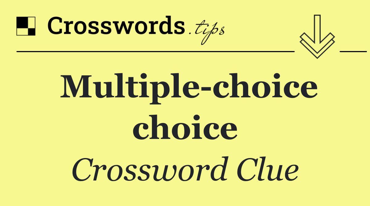 Multiple choice choice