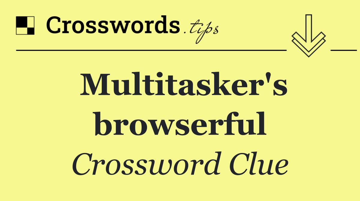 Multitasker's browserful