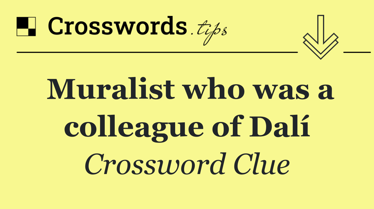 Muralist who was a colleague of Dalí