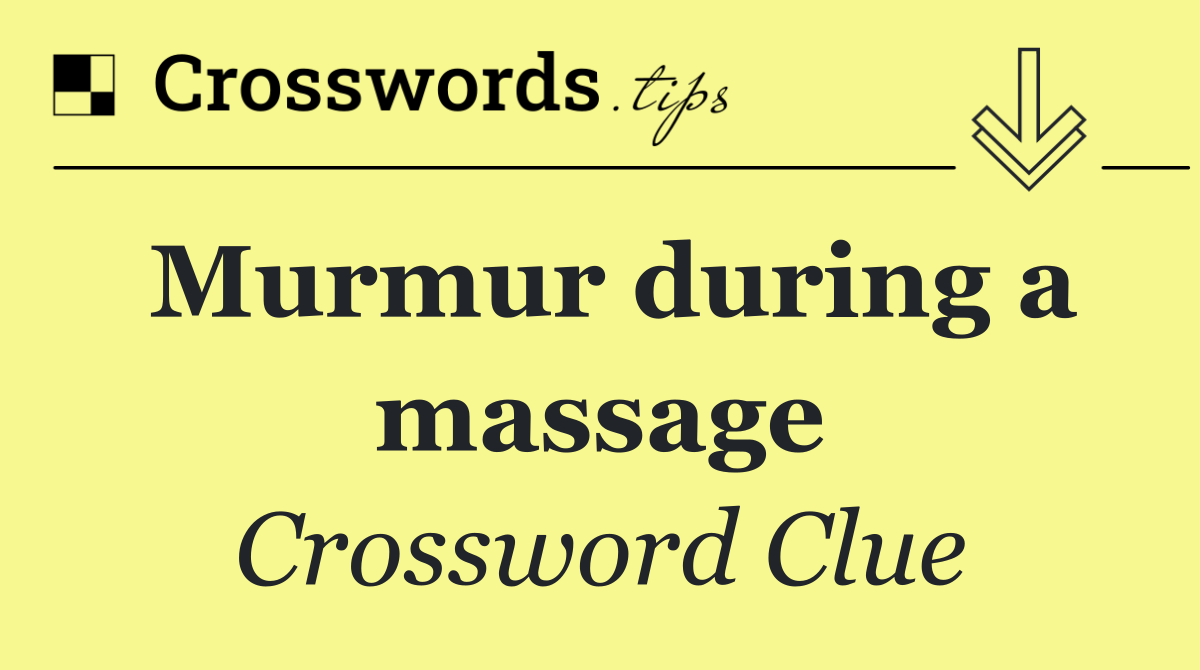 Murmur during a massage