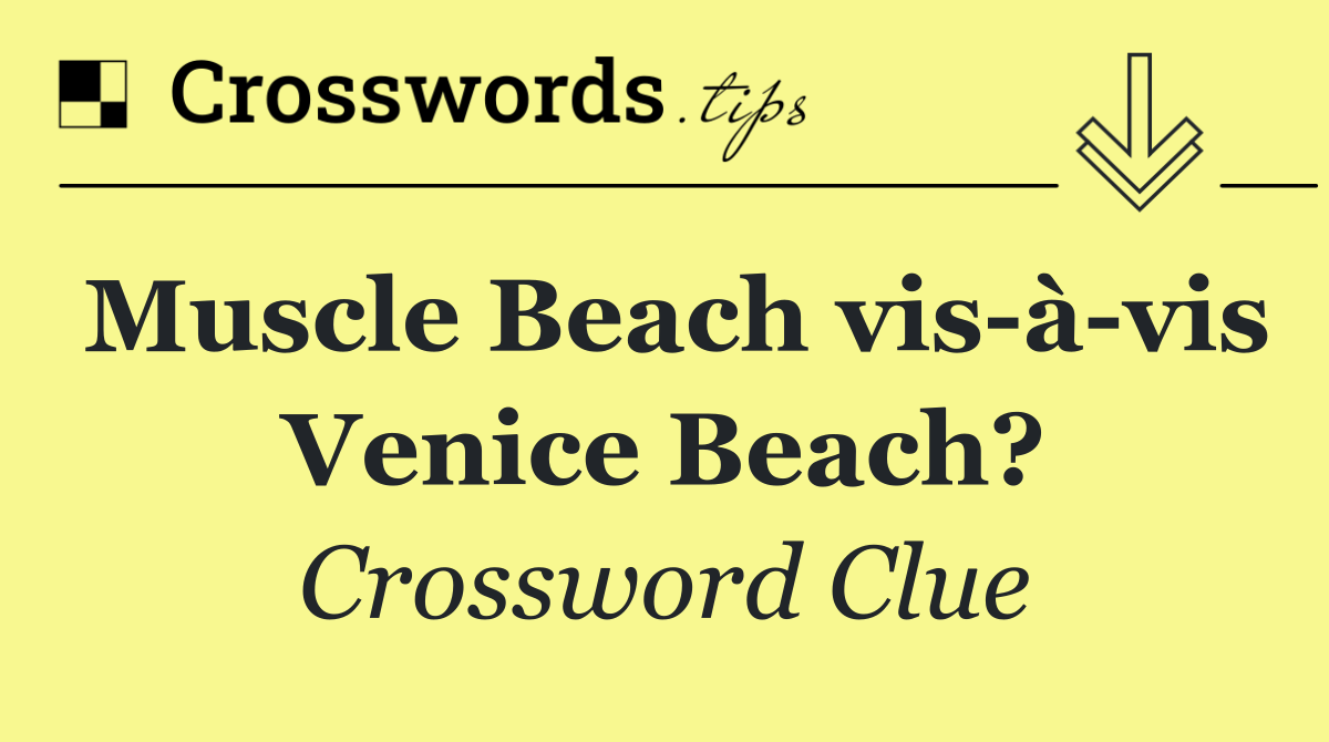 Muscle Beach vis à vis Venice Beach?