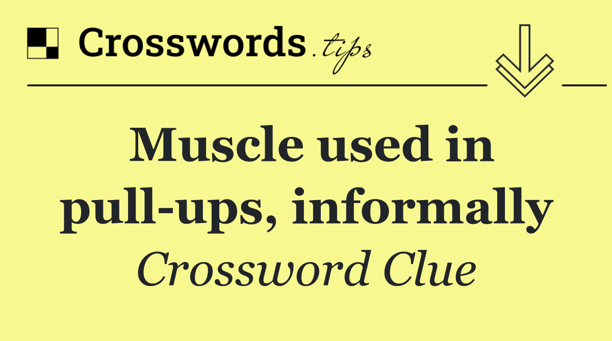 Muscle used in pull ups, informally