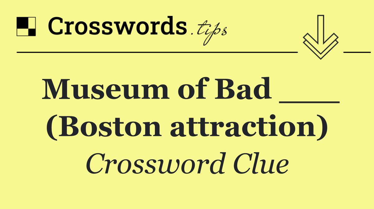 Museum of Bad ___ (Boston attraction)