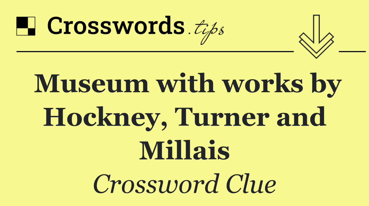 Museum with works by Hockney, Turner and Millais