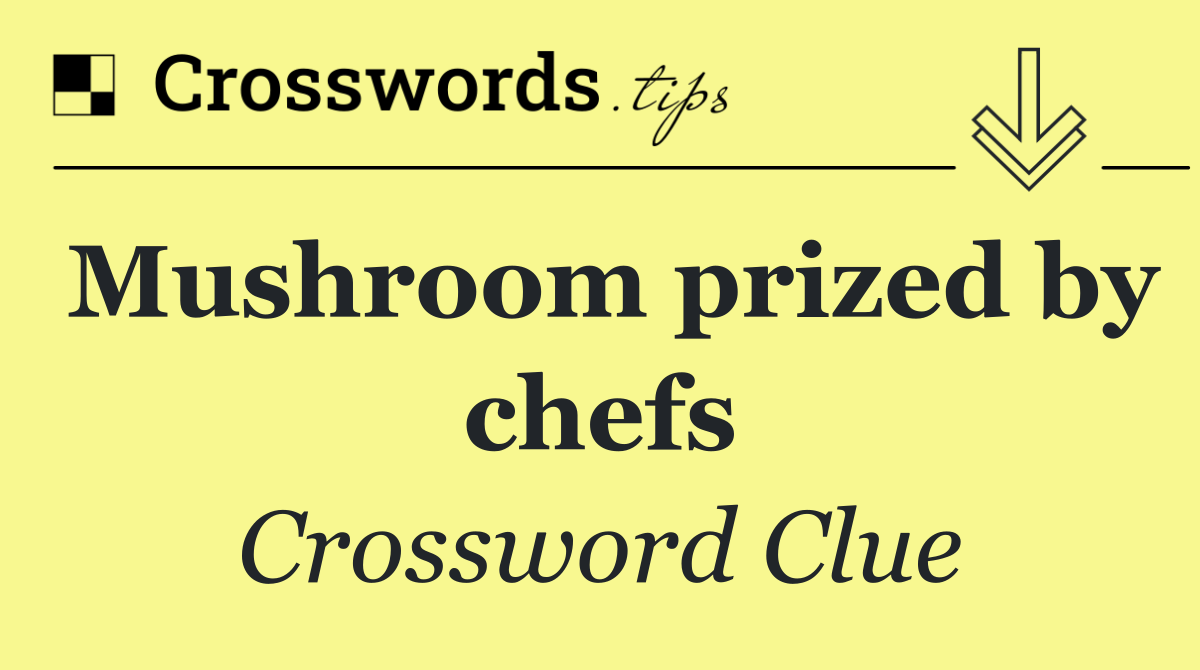 Mushroom prized by chefs