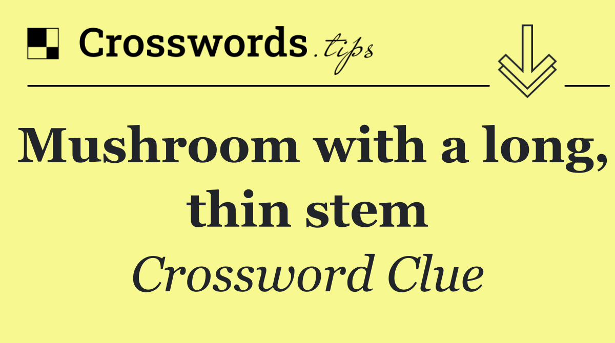 Mushroom with a long, thin stem