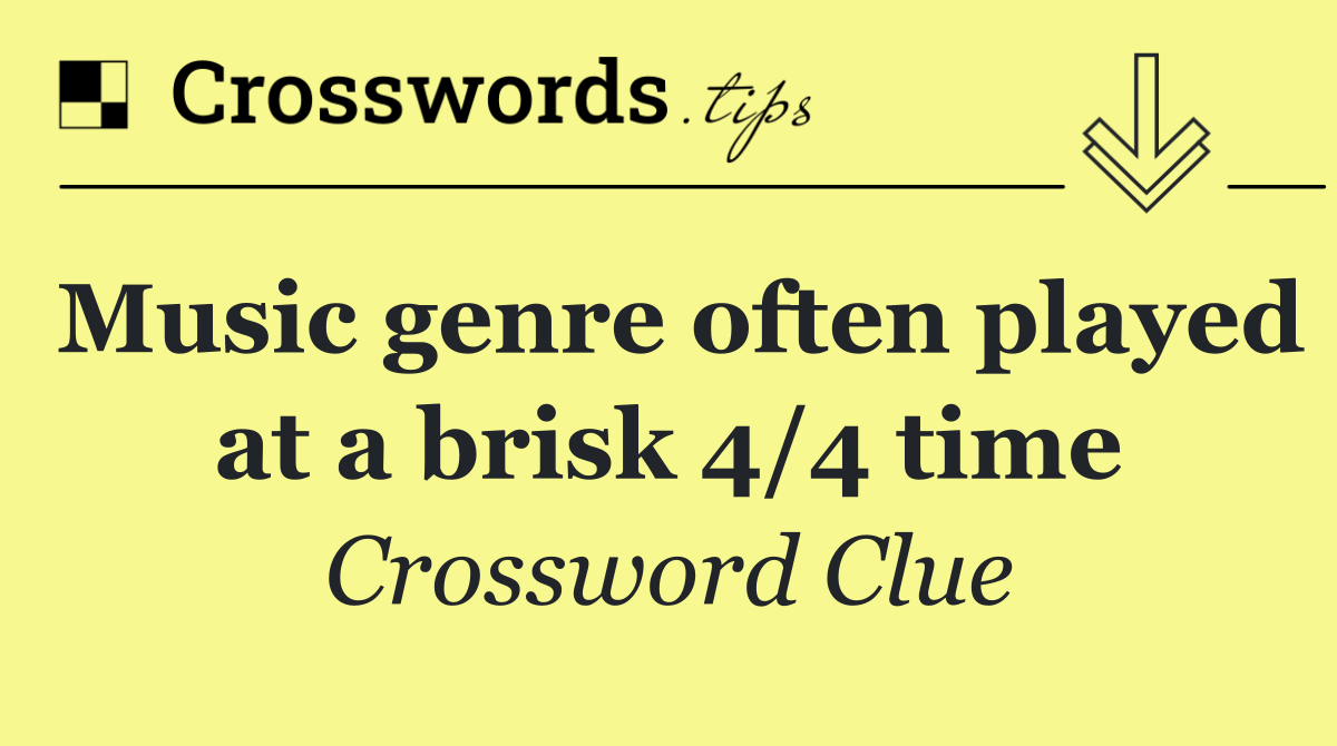 Music genre often played at a brisk 4/4 time