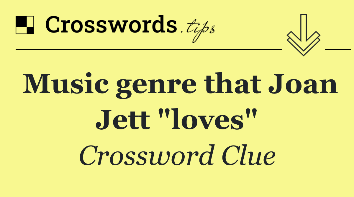 Music genre that Joan Jett "loves"
