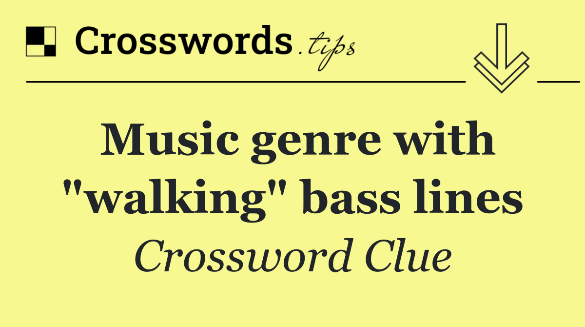 Music genre with "walking" bass lines