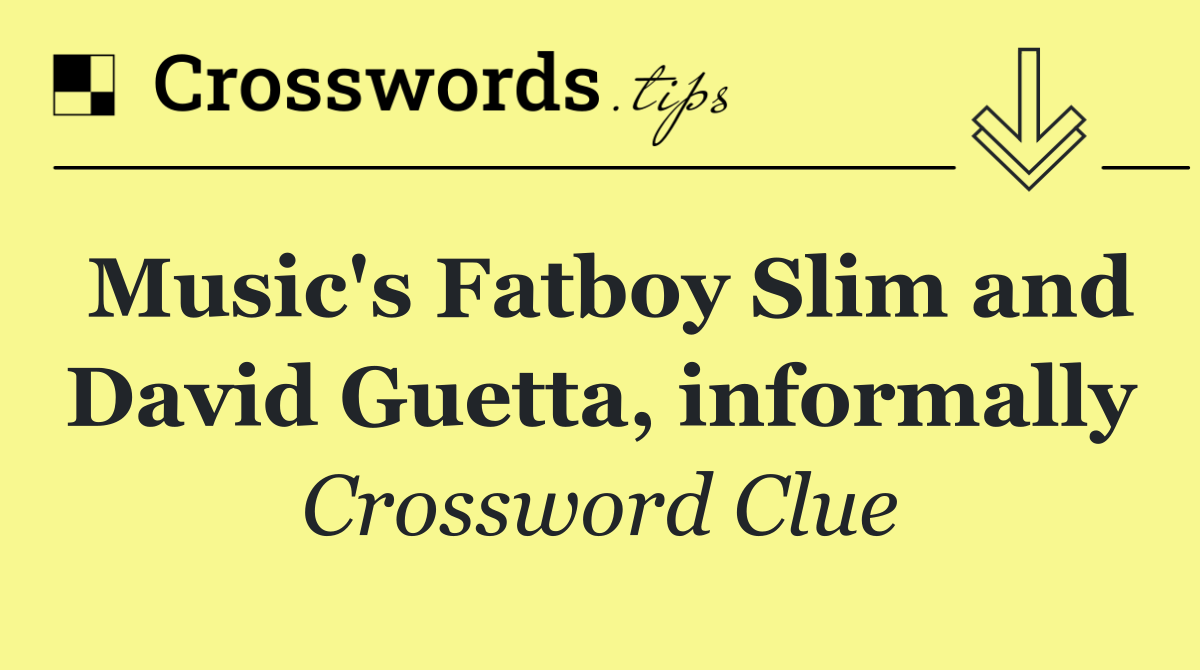 Music's Fatboy Slim and David Guetta, informally