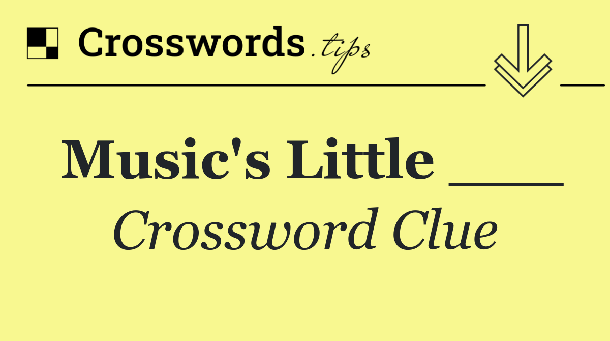 Music's Little ___