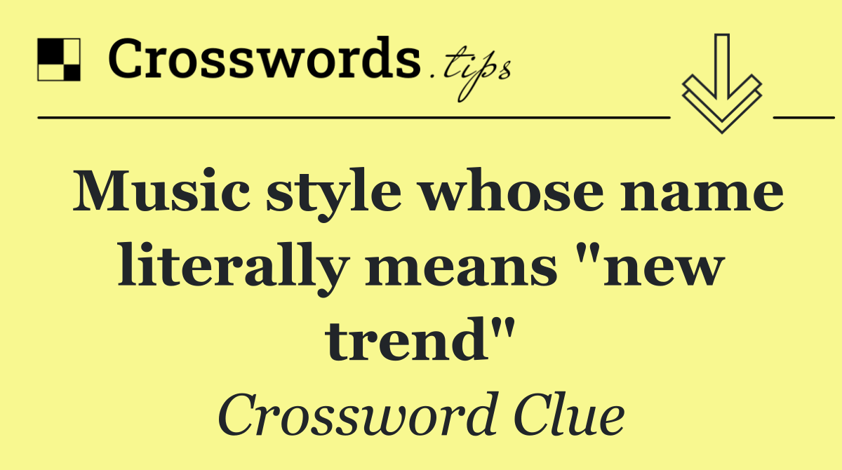 Music style whose name literally means "new trend"
