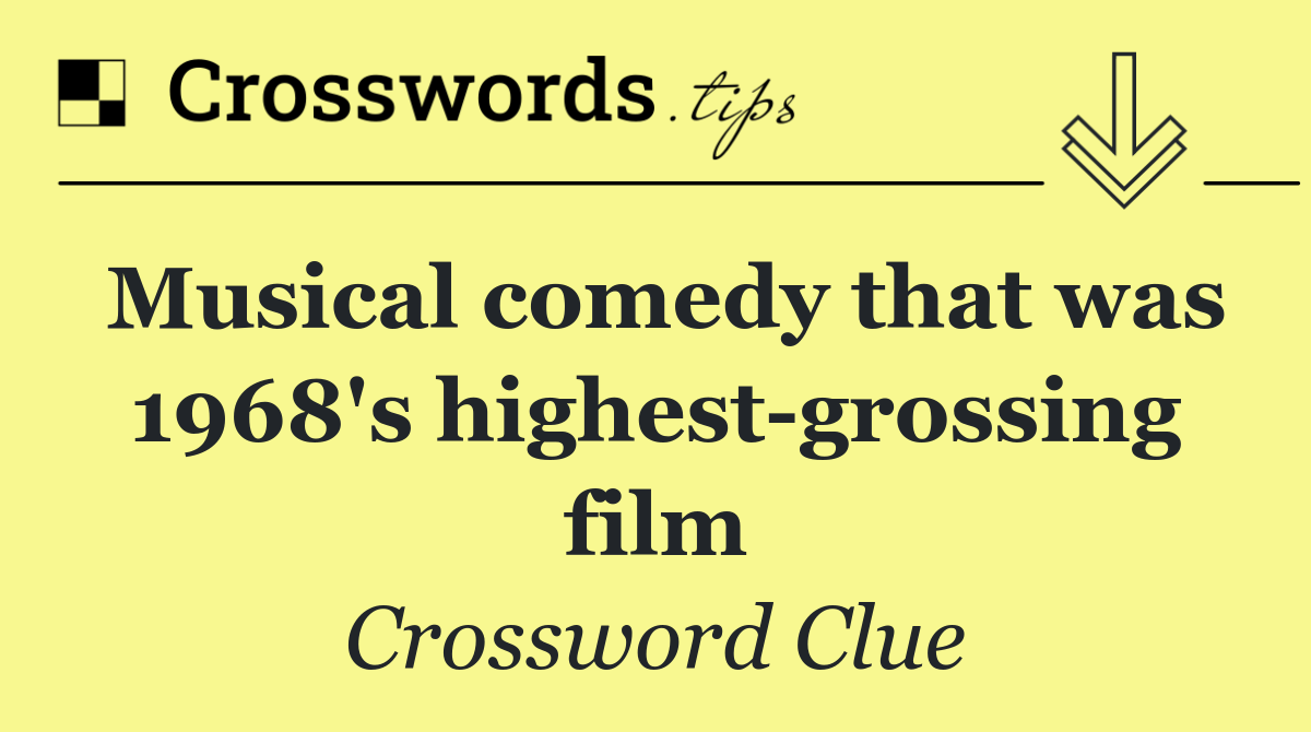 Musical comedy that was 1968's highest grossing film