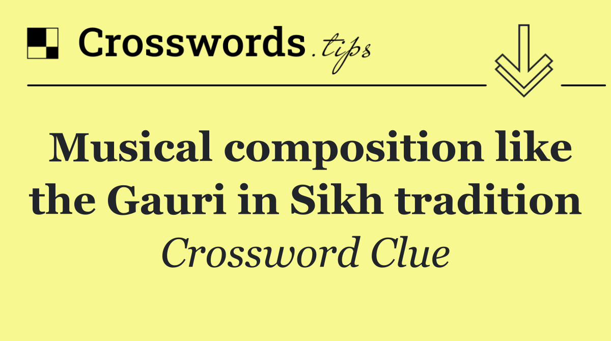 Musical composition like the Gauri in Sikh tradition