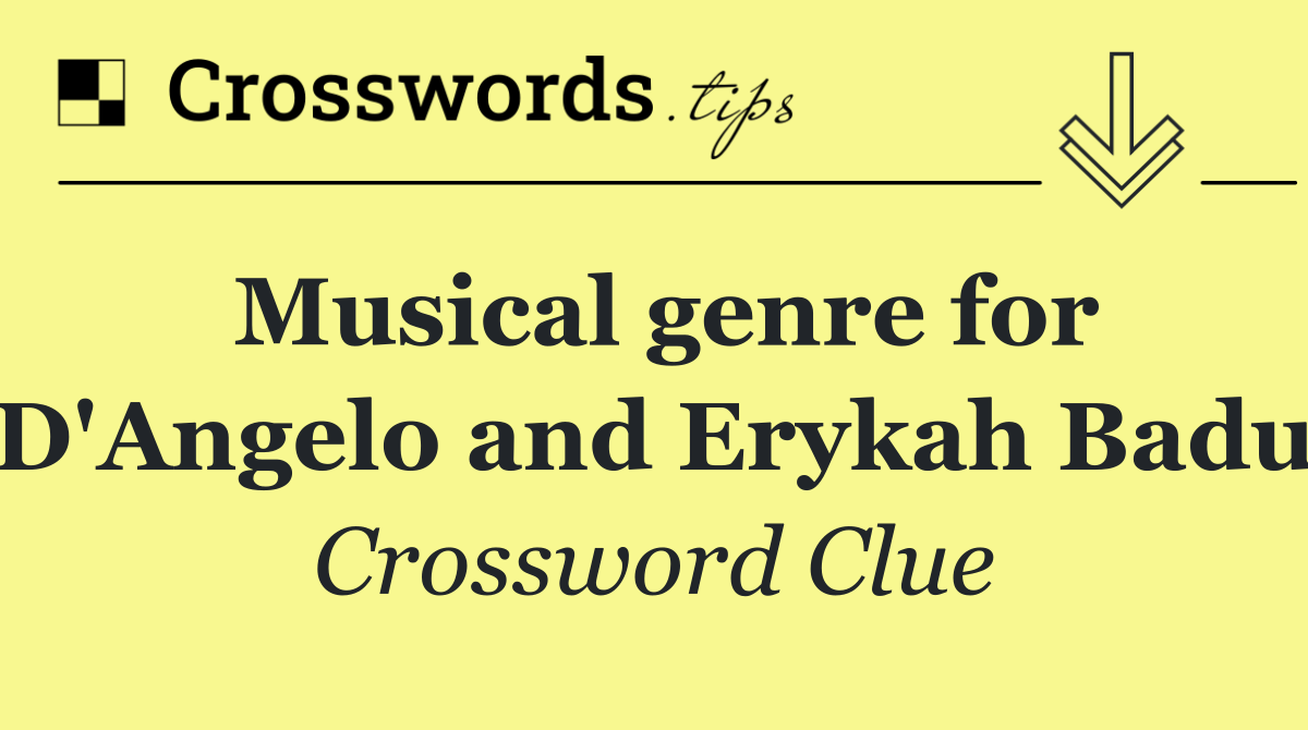 Musical genre for D'Angelo and Erykah Badu