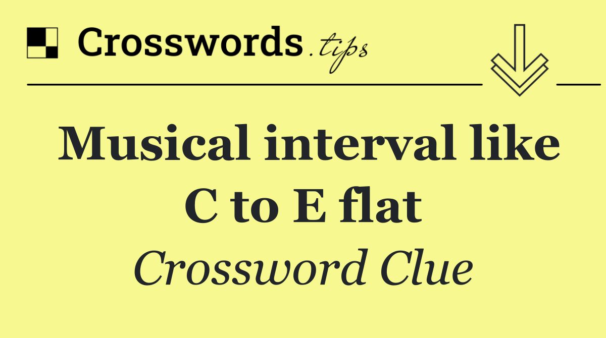 Musical interval like C to E flat