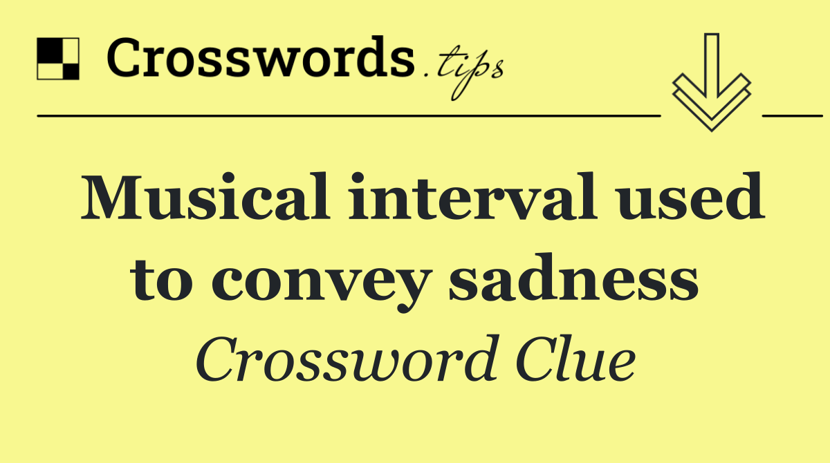 Musical interval used to convey sadness