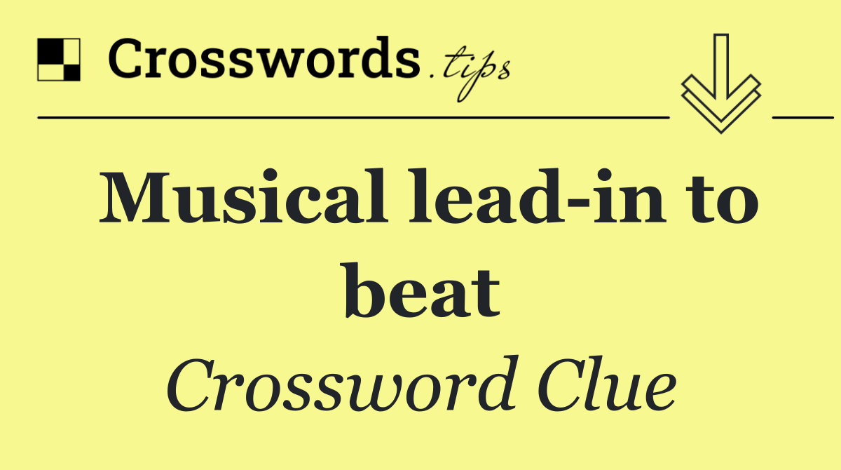 Musical lead in to beat