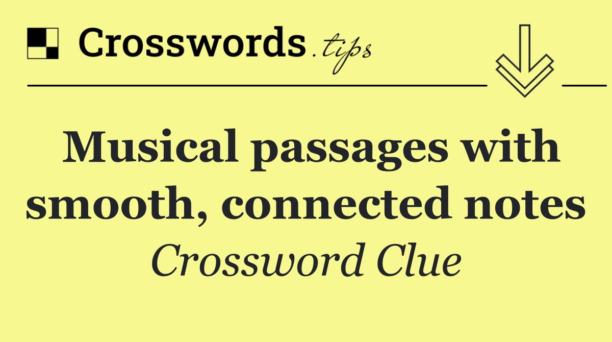 Musical passages with smooth, connected notes