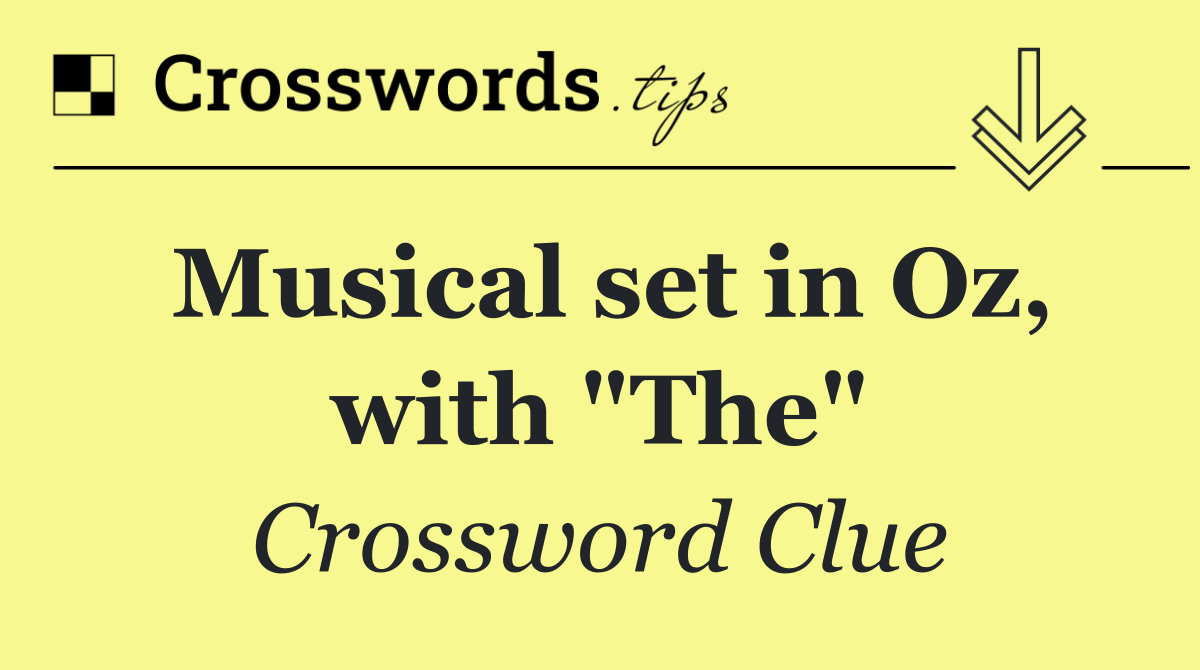 Musical set in Oz, with "The"