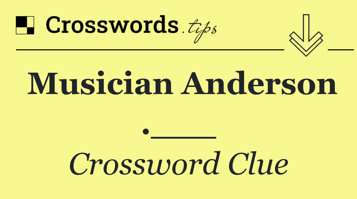 Musician Anderson .___