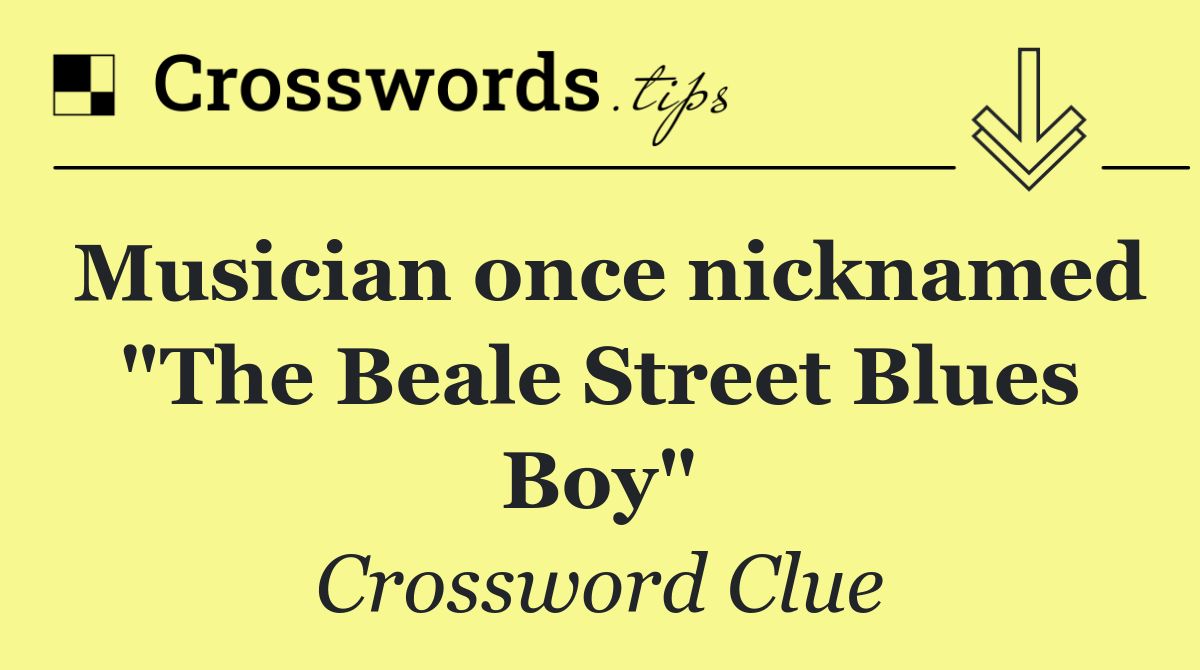 Musician once nicknamed "The Beale Street Blues Boy"