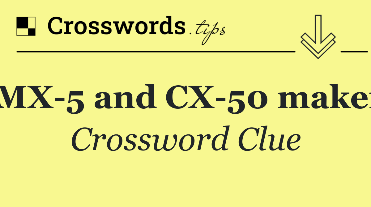 MX 5 and CX 50 maker