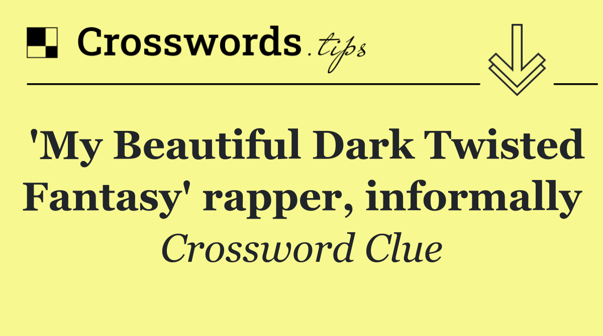 'My Beautiful Dark Twisted Fantasy' rapper, informally