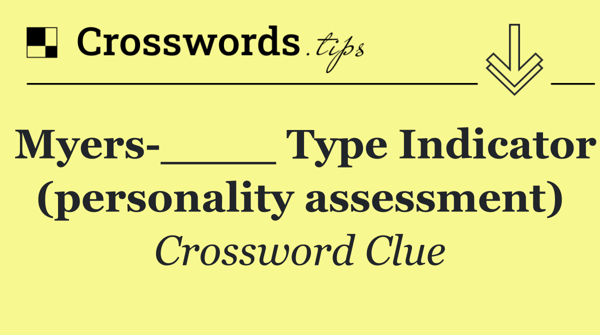 Myers ____ Type Indicator (personality assessment)