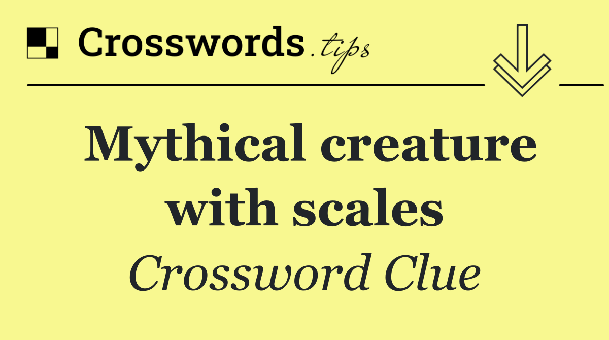 Mythical creature with scales
