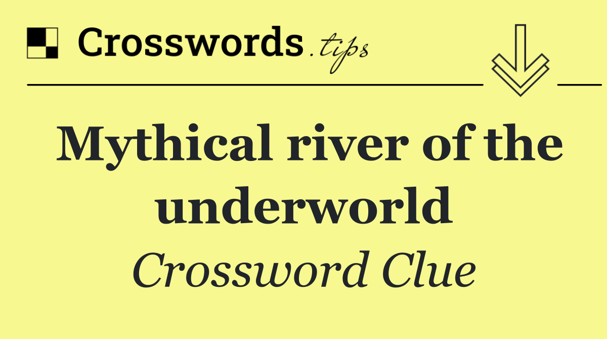 Mythical river of the underworld